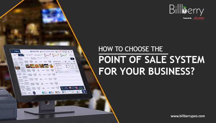 How to Choose the Point Of Sale System for Your Restaurant Business?