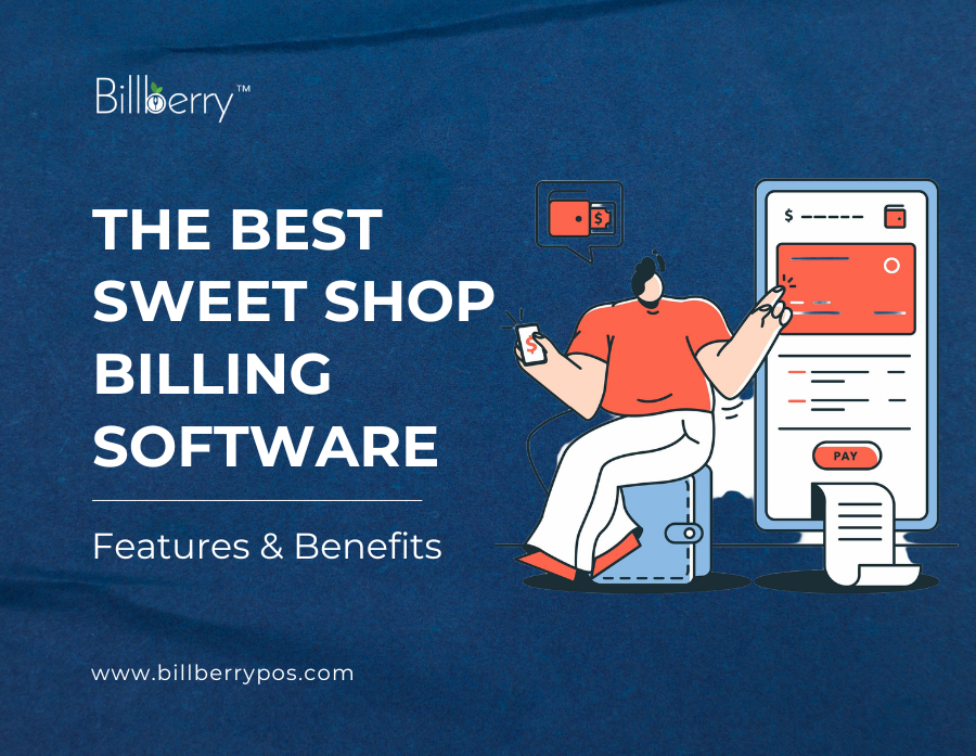 The Best Sweet Shop Billing Software: Features & Benefits